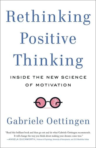 Cover of Rethinking Positive Thinking: Inside the New Science of Motivation