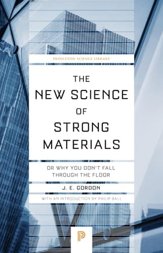 Cover of The New Science of Strong Materials: Or Why You Don't Fall through the Floor (Princeton Science Library, 58)