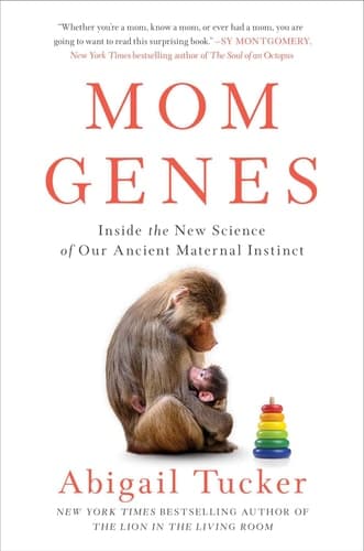 Cover of Mom Genes: Inside the New Science of Our Ancient Maternal Instinct