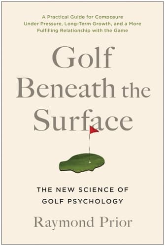 Cover of Golf Beneath the Surface: The New Science of Golf Psychology