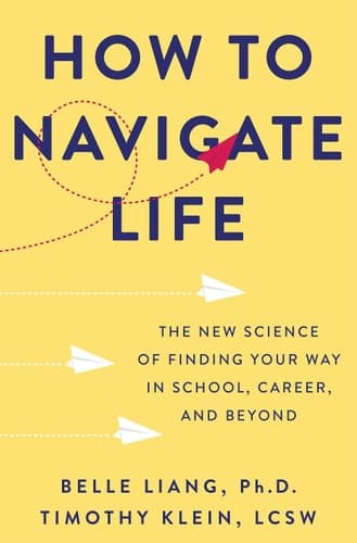 Cover of How to Navigate Life: The New Science of Finding Your Way in School, Career, and Beyond