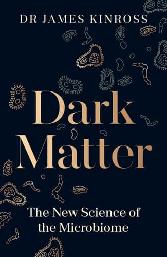 Cover of Dark Matter: The New Science Of The Microbiome