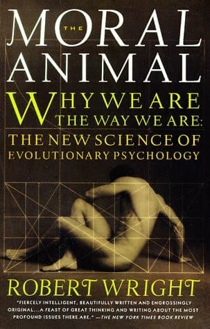 Cover of The Moral Animal: Why We Are, the Way We Are: The New Science of Evolutionary Psychology