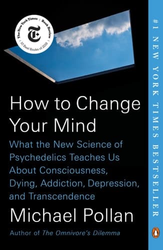 Cover of How to Change Your Mind: What the New Science of Psychedelics Teaches Us About Consciousness, Dying, Addiction, Depression, and Transcendence