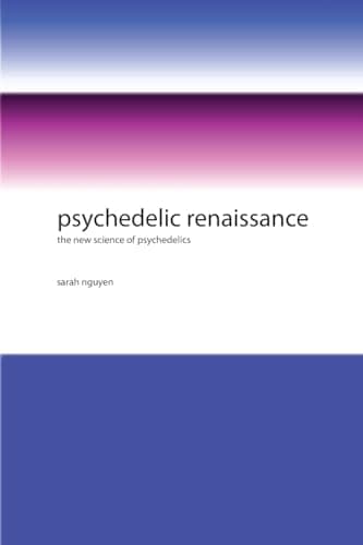 Cover of Psychedelic Renaissance: The New Science of Psychedelics