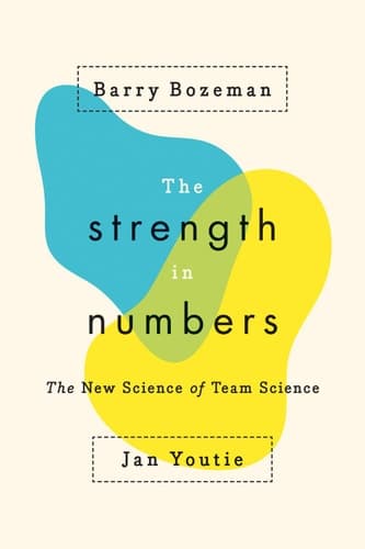 Cover of The Strength in Numbers: The New Science of Team Science
