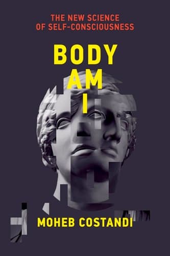Cover of Body Am I: The New Science of Self-Consciousness