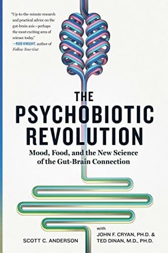 Cover of The Psychobiotic Revolution: Mood, Food, and the New Science of the Gut-Brain Connection