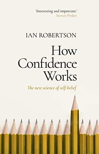 Cover of How Confidence Works: The new science of self-belief